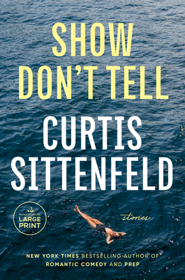 Show Don't Tell: Stories - Curtis Sittenfeld