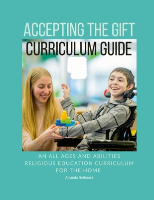 Accepting the Gift Religious Education Curriculum - Amanda Debroeck