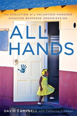 All Hands: The Evolution of a Volunteer-Powered Disaster Response Organization - David Campbell