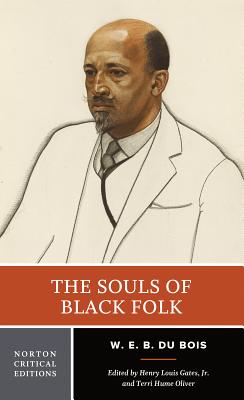The Souls of Black Folk: A Norton Critical Edition - W. E. B. Du Bois