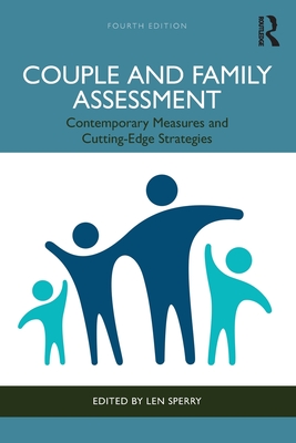 Couple and Family Assessment: Contemporary Measures and Cutting-Edge Strategies - Len Sperry