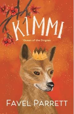 Coperta cărții 'Kimmi: Queen of the Dingoes - Favel Parrett'