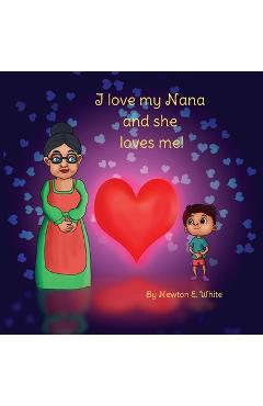 Poza produsului I love my Nana and she loves me (Boy) - Newton E. White