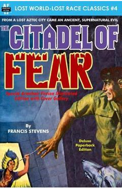 Coperta cărții 'Citadel of Fear, Special Armchair Fiction Illustrated Edition with Cover Gallery - Francis Stevens'
