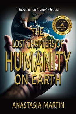 The Lost Chapters of Humanity on Earth - Anastasia Martin