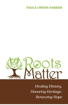 Coperta cărții 'Roots Matter - Paula Owens Parker'