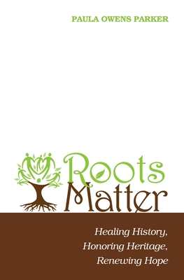 Roots Matter - Paula Owens Parker