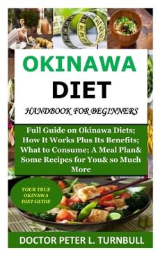 Coperta cărții 'Okinawa Diet Handbook for Beginners: Full Guide on Okinawa Diets; How It Works Plus Its Benefits; What to Consume; A'