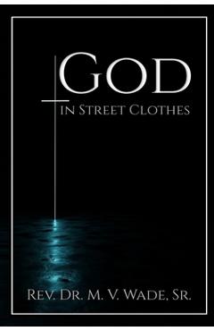 Poza produsului God in Street Clothes - Melvin V. Wade