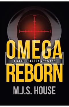 Poza produsului Omega Reborn: A Jake Reardon Thriller - M. J. S. House