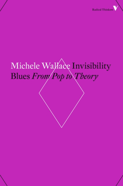 Invisibility Blues: From Pop to Theory - Michele Wallace