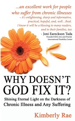 Coperta cărții 'Why Doesn't God Fix It?: Shining Eternal Light on the Darkness of Chronic Illness (Sick & Tired Series) - Kimberly Rae'
