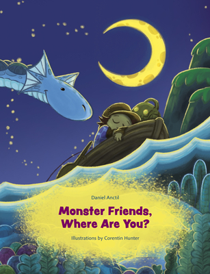 Monster Friends, Where Are You? - Daniel Anctil
