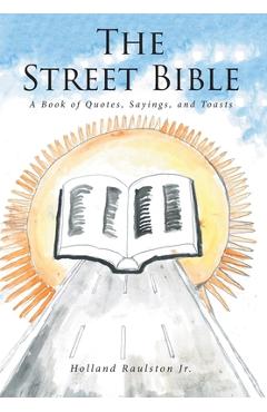 Coperta cărții 'The Street Bible: A Book of Quotes, Sayings, and Toasts - Holland Raulston'