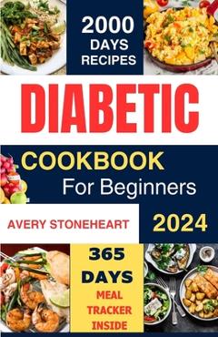 Coperta cărții 'Diabetic Diet Cookbook for Beginners 2024: 2000 Days of Easy, Healthy & Delicious Recipes: Low-Carb, Low-Sugar,'