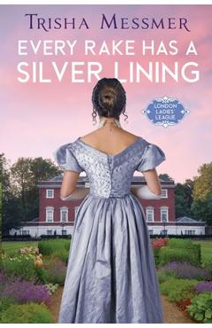 Coperta cărții 'Every Rake Has A Silver Lining: A Regency Era Romance - Trisha Messmer'