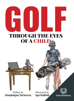 Golf Through the Eyes of a Child - Dominique Deserres