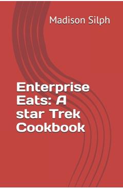 Poza produsului Enterprise Eats: A star Trek Cookbook - Madison Silph