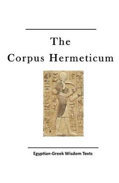 Poza produsului The Corpus Hermeticum: Egyptian-Greek Wisdom Texts - John Michael Greer