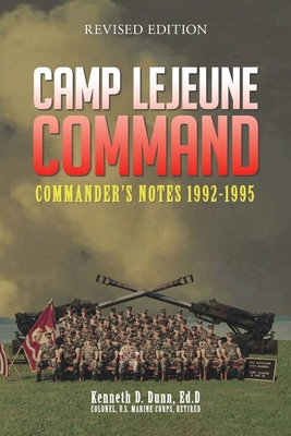 Camp Lejeune Command: Commander's Notes: 1992 - 1995 - Kenneth Dunn