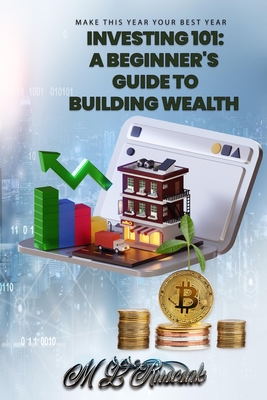 Investing 101: A Beginner's Guide to Building Wealth - M. L. Ruscscak