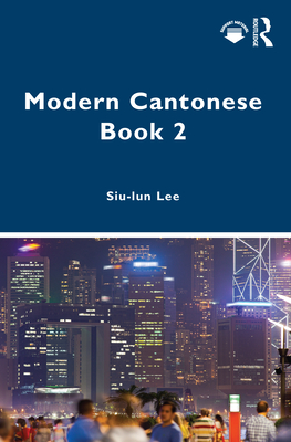 Coperta cărții 'Modern Cantonese Book 2: A textbook for global learners - Siu-lun Lee'