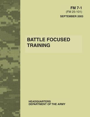 Battle Focused Training (FM 7-1) - Department Of The Army