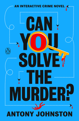 Can You Solve the Murder?: An Interactive Crime Novel - Antony Johnston