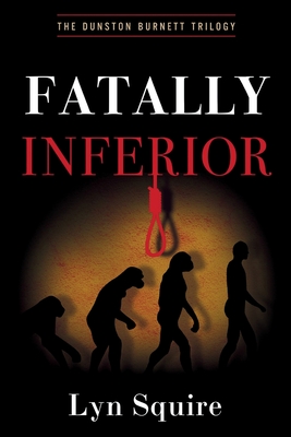Fatally Inferior: The Dunston Burnett Trilogy - Lyn Squire