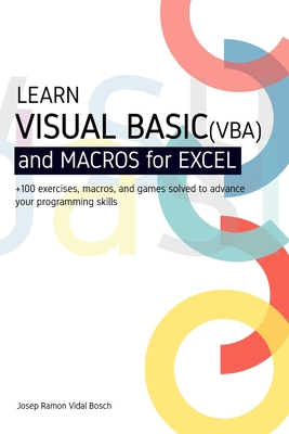 Coperta cărții 'Learn Visual Basic (Vba) and Macros for Microsoft Excel: + 100 exercises, macros, and games solved to enhance your'