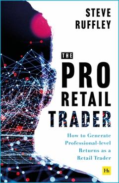 Poza produsului The Pro-Retail Trader: How to Generate Professional-Level Returns as a Retail Trader - Steve Ruffley