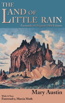 The Land of Little Rain: Facsimile of original 1904 edition - Mary Austin