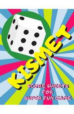 Coperta cărții 'Kismet Score Sheets For Super Fun Game: Kismet Scoring Game Record Keeper Book, Kismet Score Pad, 120 Pages, Large'