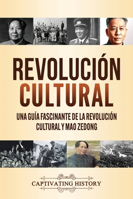 Revolución Cultural: Una guía fascinante de la Revolución Cultural y Mao Zedong - Captivating History