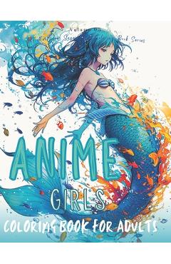 Coperta cărții 'Anime Girls Coloring Book For Adults: 50+ designs, Anime Coloring Book, Pop Manga Coloring Book, Cute Anime Girl'