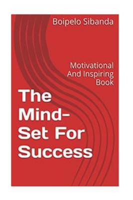Coperta cărții 'The Mind-Set For Success: Motivational And Inspiring Book - Boipelo Sibanda'