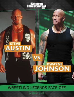 Steve Austin vs. Dwayne Johnson: Wrestling Legends Face Off - Elliott Smith