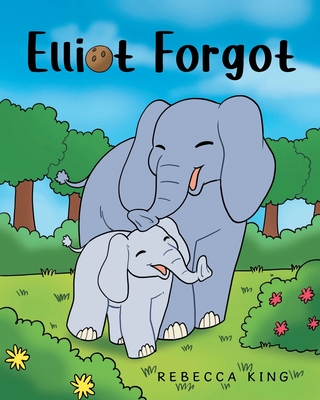 Elliot Forgot - Rebecca King