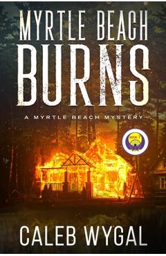 Myrtle Beach Burns - Caleb Wygal