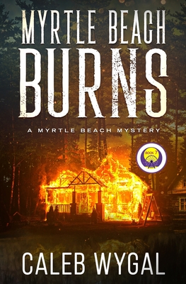 Coperta cărții 'Myrtle Beach Burns - Caleb Wygal'