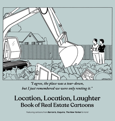 Location, Location, Laughter: Book of Real Estate Cartoons - Bob Mankoff