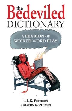 Coperta cărții 'The Bedeviled Dictionary: A Lexicon of Wicked Wordplay - L. K. Peterson'