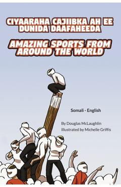 Coperta cărții 'Amazing Sports from Around the World (Somali-English): Ciyaaraha Cajiibka Ah Ee Dunida Daafaheeda - Douglas Mclaughlin'