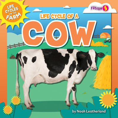 Coperta cărții 'Life Cycle of a Cow - Noah Leatherland'
