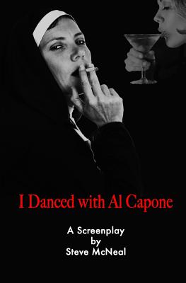 I Danced With Al Capone - Steve Mcneal