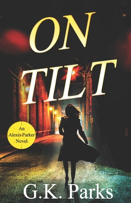 On Tilt - G. K. Parks