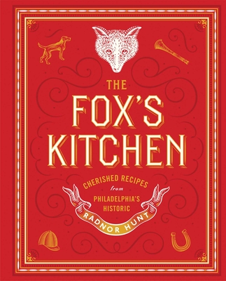 The Fox's Kitchen: Cherished Recipes from Philadelphia's Historic Radnor Hunt - Virginia Judson Mcneil