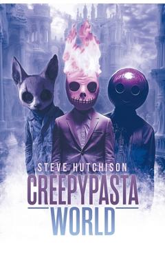 Poza produsului Creepypasta World - Steve Hutchison
