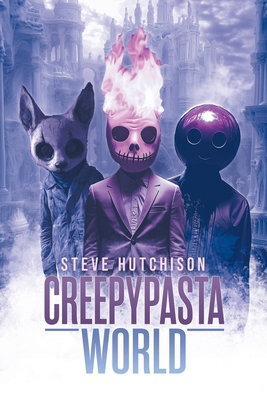 Creepypasta World - Steve Hutchison
