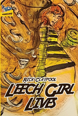 Leech Girl Lives - Rick Claypool